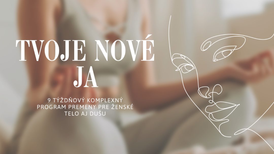 9 týždňový KOMPLEXNÝ program premeny pre ženské telo aj dušu